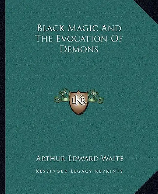 Black Magic And The Evocation Of Demons by Arthur Edward Waite