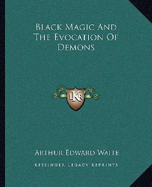 Black Magic And The Evocation Of Demons by Arthur Edward Waite