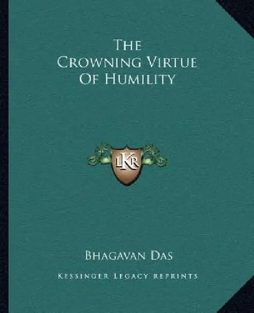 The Crowning Virtue Of Humility by Bhagavan Das