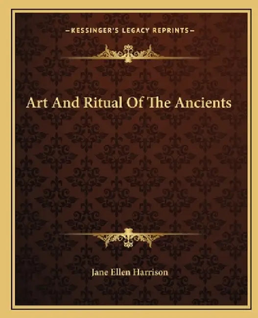 Art And Ritual Of The Ancients by Jane Ellen Harrison
