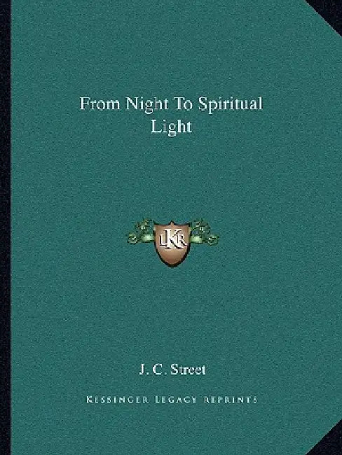 From Night To Spiritual Light by J. C. Street