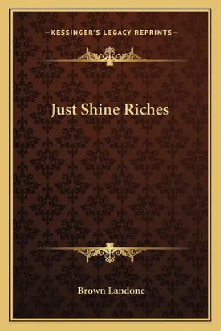Just Shine Riches by Brown Landone