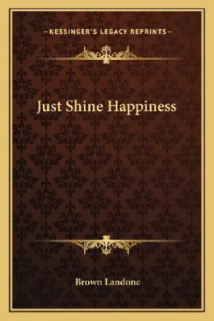 Just Shine Happiness by Brown Landone