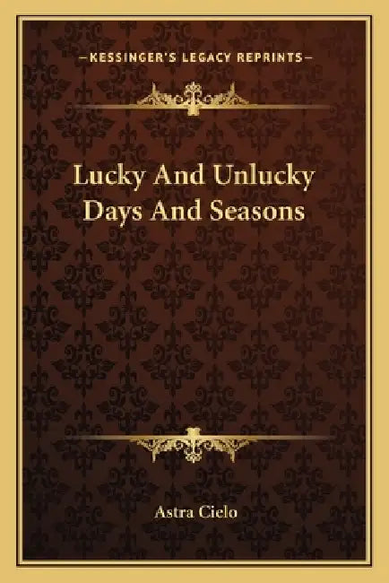Lucky And Unlucky Days And Seasons by Astra Cielo