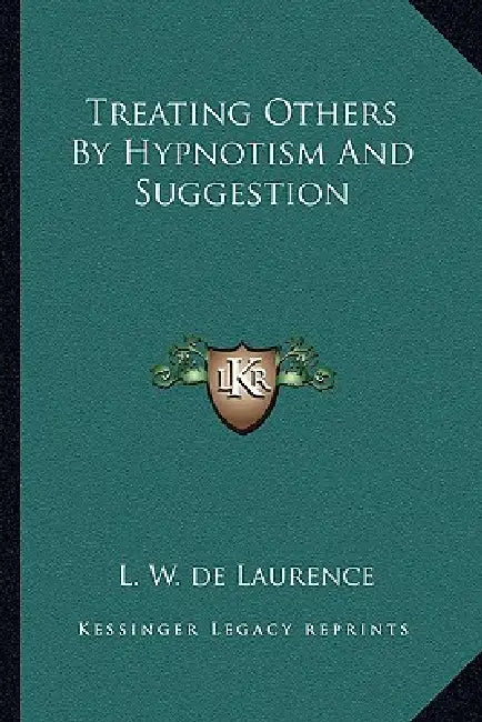Treating Others By Hypnotism And Suggestion by L. W. de Laurence