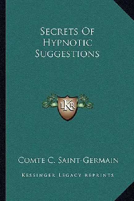 Secrets Of Hypnotic Suggestions by Comte C. Saint-Germain