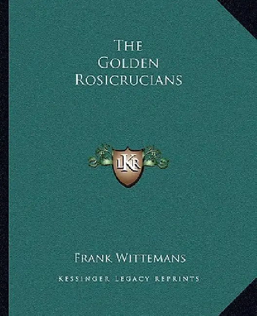 The Golden Rosicrucians by Frank Wittemans