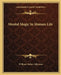 Mental Magic In Human Life by William Walker Atkinson