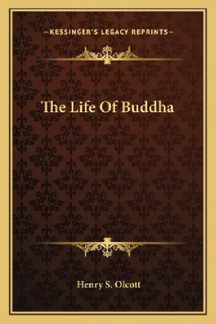 The Life Of Buddha by Henry S. Olcott