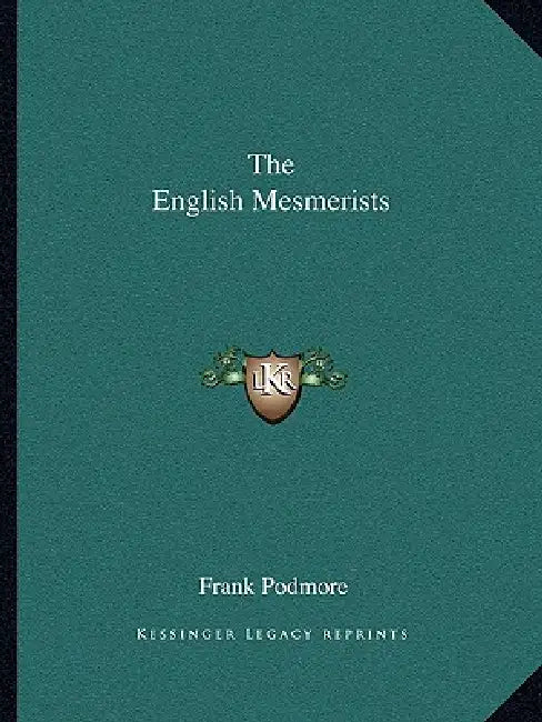 The English Mesmerists by Frank Podmore