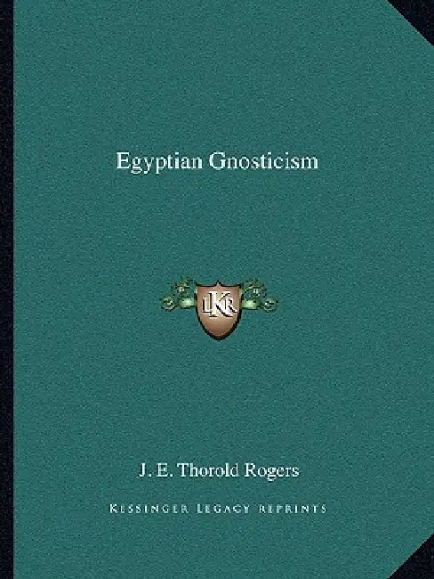 Egyptian Gnosticism by J. E. Thorold Rogers