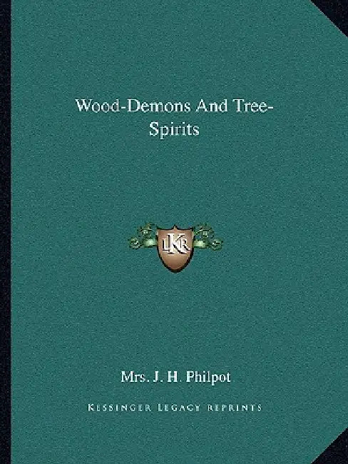 Wood-Demons And Tree-Spirits by J. H. Philpot
