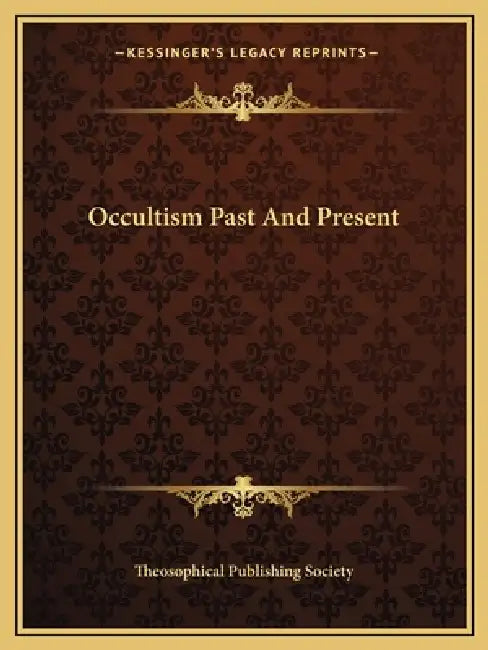 Occultism Past And Present by Theosophical Publishing Society