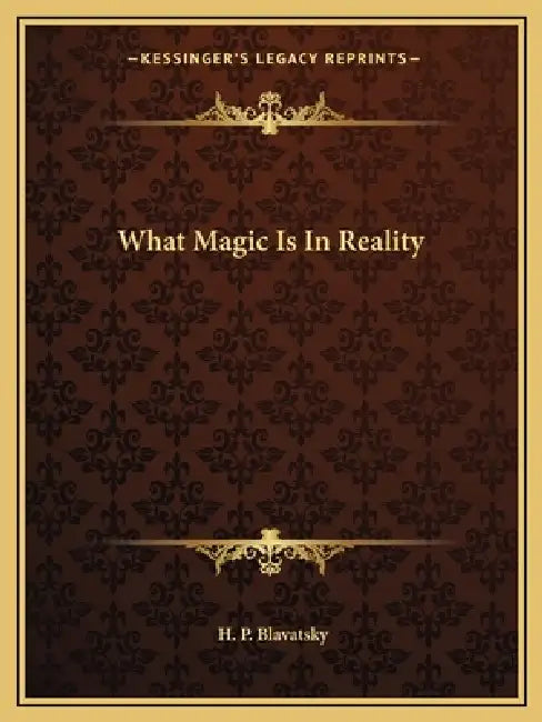What Magic Is In Reality by H. P. Blavatsky