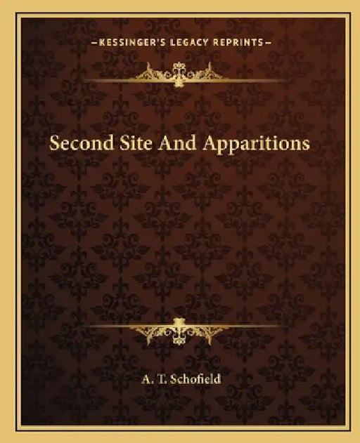 Second Site And Apparitions by A. T. Schofield