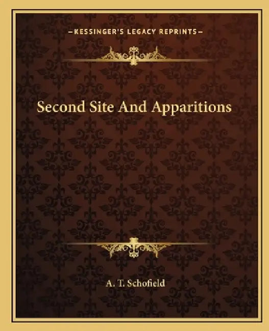 Second Site And Apparitions by A. T. Schofield