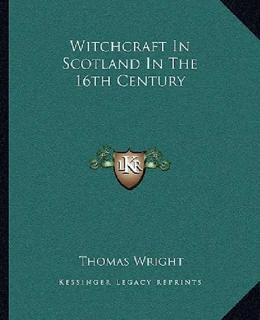 Witchcraft In Scotland In The 16th Century by Thomas Wright