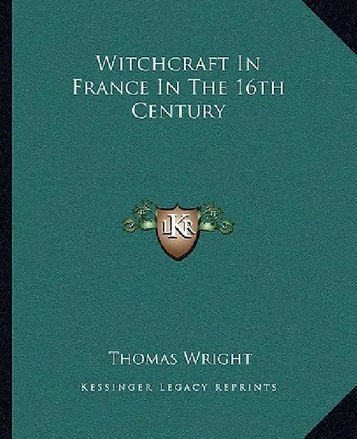 Witchcraft In France In The 16th Century by Thomas Wright