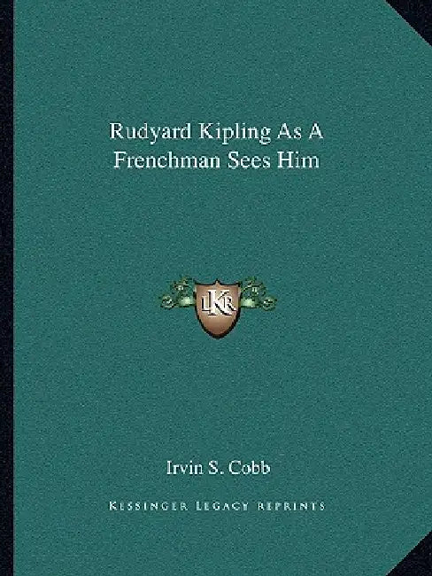Rudyard Kipling As A Frenchman Sees Him by Irvin S. Cobb