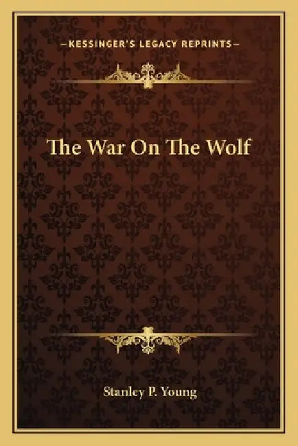 The War On The Wolf by Stanley P. Young