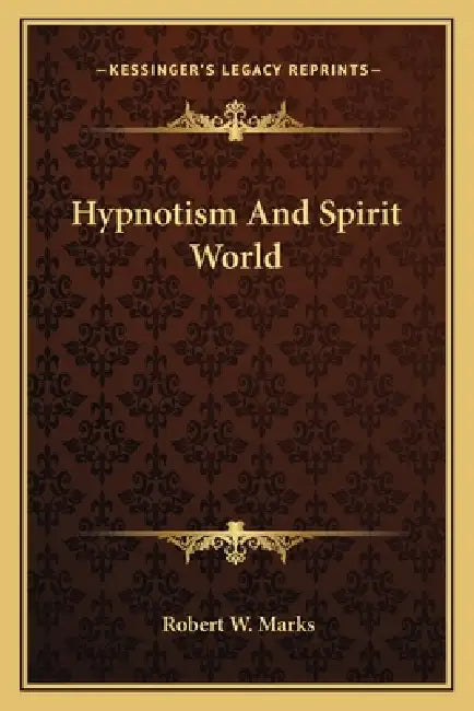 Hypnotism And Spirit World by Robert W. Marks