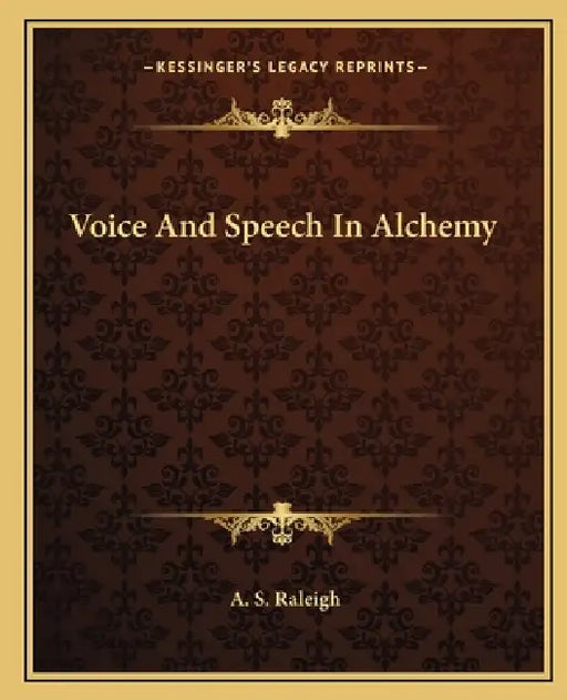 Voice And Speech In Alchemy by A. S. Raleigh
