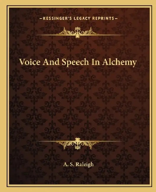 Voice And Speech In Alchemy by A. S. Raleigh