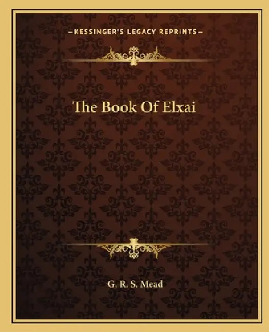 The Book Of Elxai by G. R. S. Mead