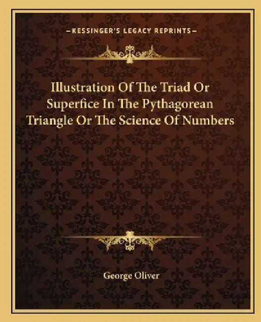 Illustration Of The Triad Or Superfice In The Pythagorean Triangle Or The Science Of Numbers by George Oliver