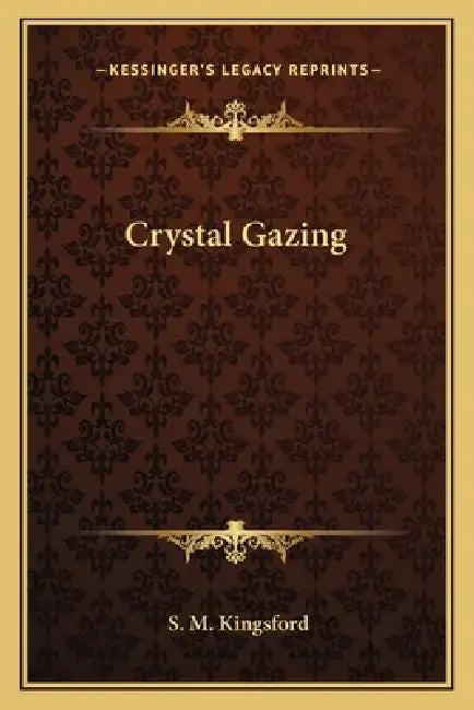Crystal Gazing by S. M. Kingsford