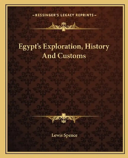 Egypt's Exploration, History And Customs by Lewis Spence