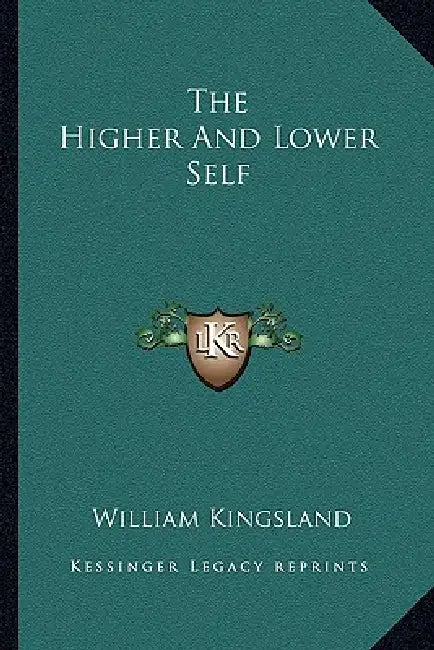 The Higher And Lower Self by William Kingsland