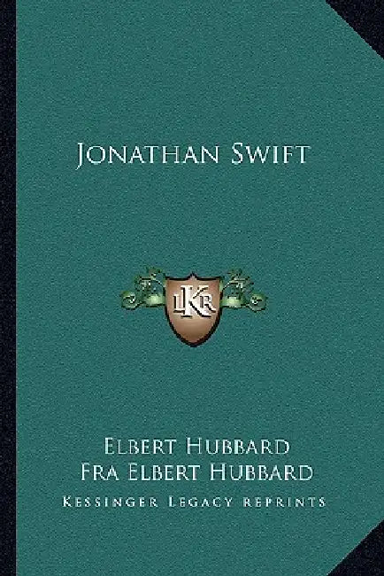 Jonathan Swift by Elbert Hubbard, Fra Elbert Hubbard