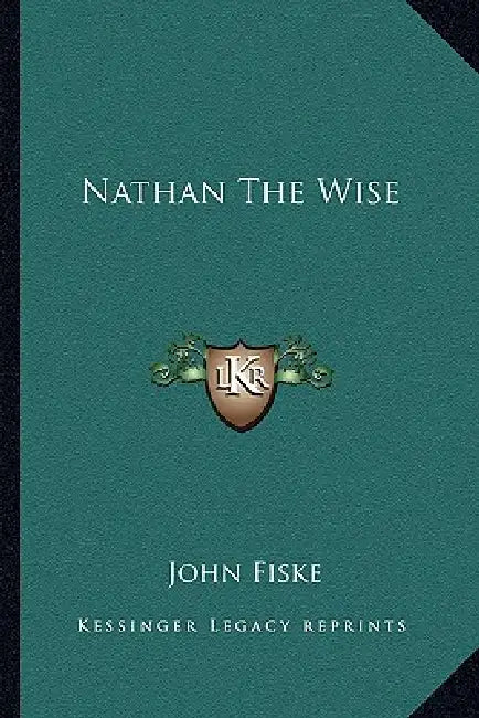 Nathan The Wise by John Fiske