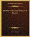 The Life Of Saint Paul The First Hermit by Charles Kingsley