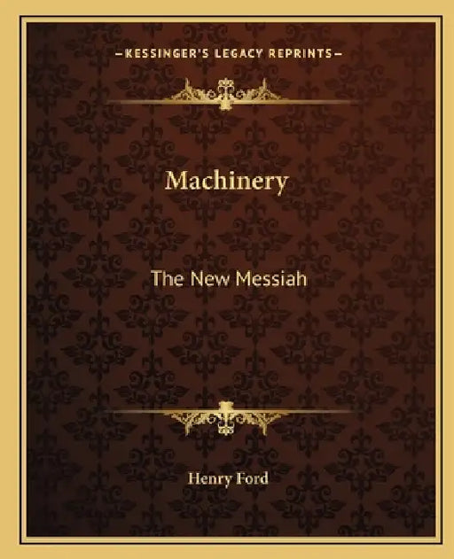 Machinery: The New Messiah by Henry Ford