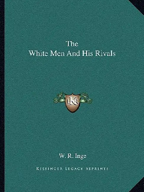 The White Men And His Rivals by W. R. Inge