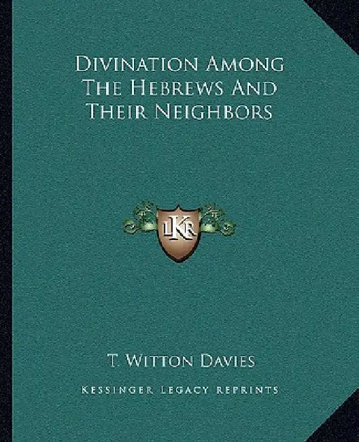Divination Among The Hebrews And Their Neighbors by T. Witton Davies