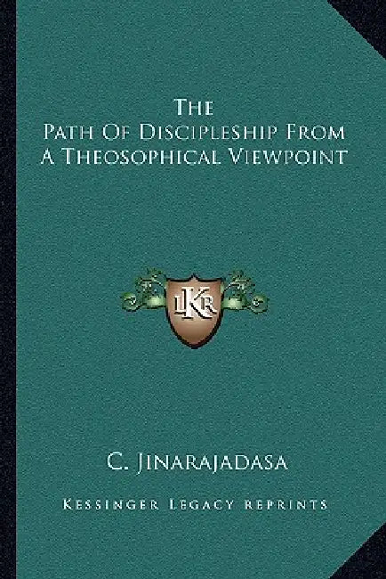 The Path Of Discipleship From A Theosophical Viewpoint by C. Jinarajadasa