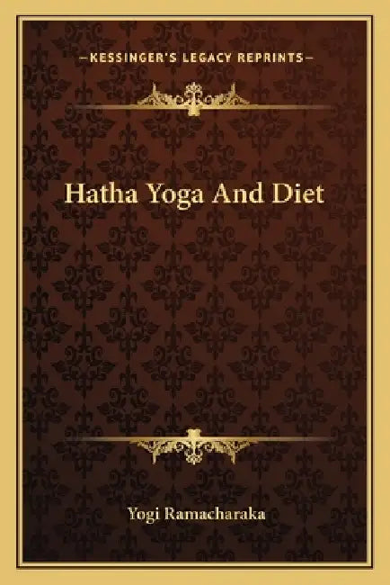 Hatha Yoga And Diet by Yogi Ramacharaka