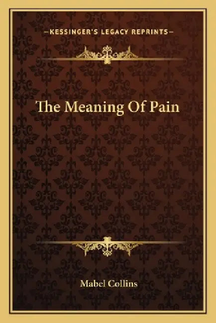 The Meaning Of Pain by Mabel Collins