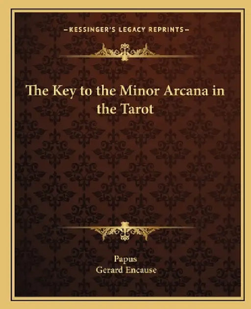 The Key to the Minor Arcana in the Tarot by Papus, Gerard Encause
