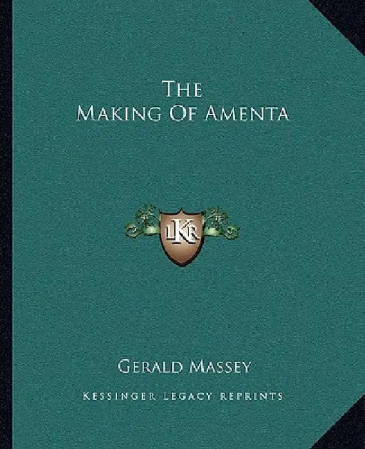 The Making Of Amenta by Gerald Massey