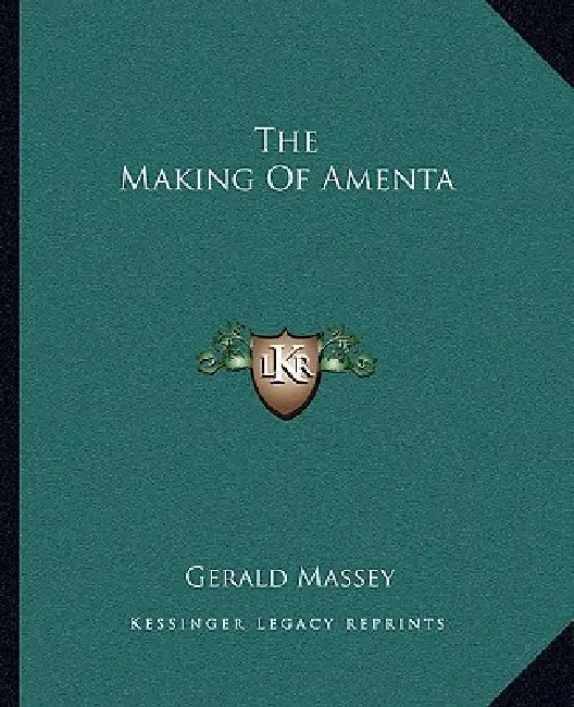 The Making Of Amenta by Gerald Massey