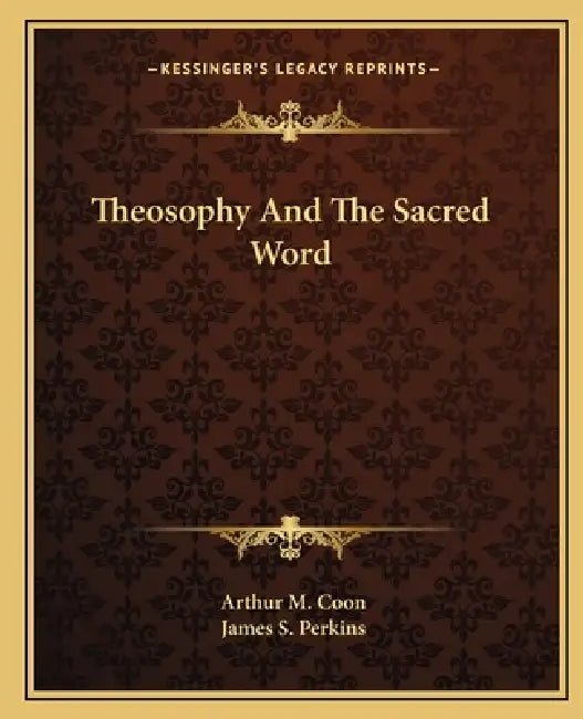 Theosophy And The Sacred Word by Arthur M. Coon, James S. Perkins
