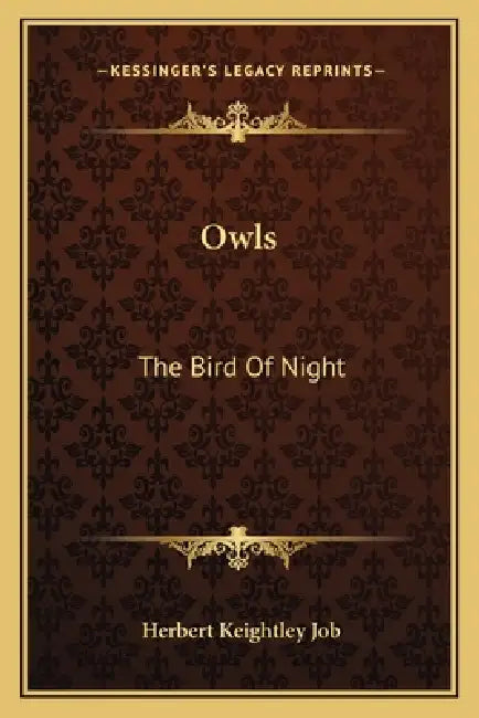 Owls: The Bird Of Night by Herbert Keightley Job