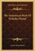 The Alchemical Myth of Nicholas Flamel by Arthur Edward Waite