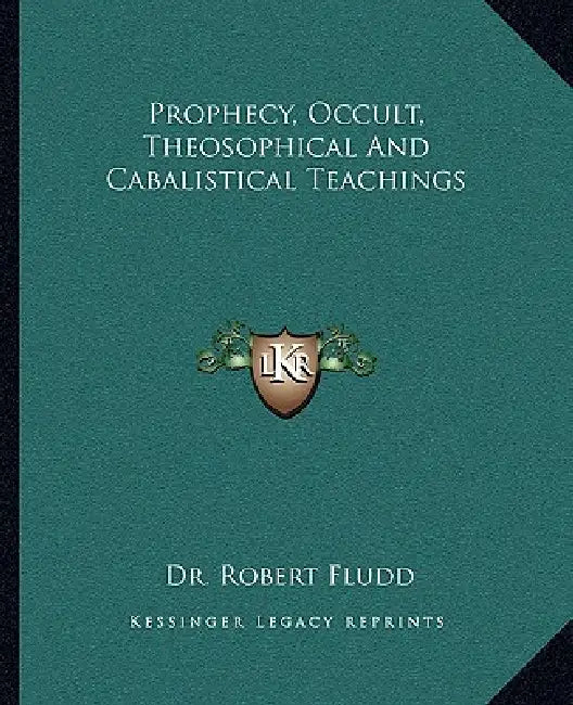 Prophecy, Occult, Theosophical And Cabalistical Teachings by Robert Fludd