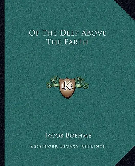 Of The Deep Above The Earth by Jacob Boehme