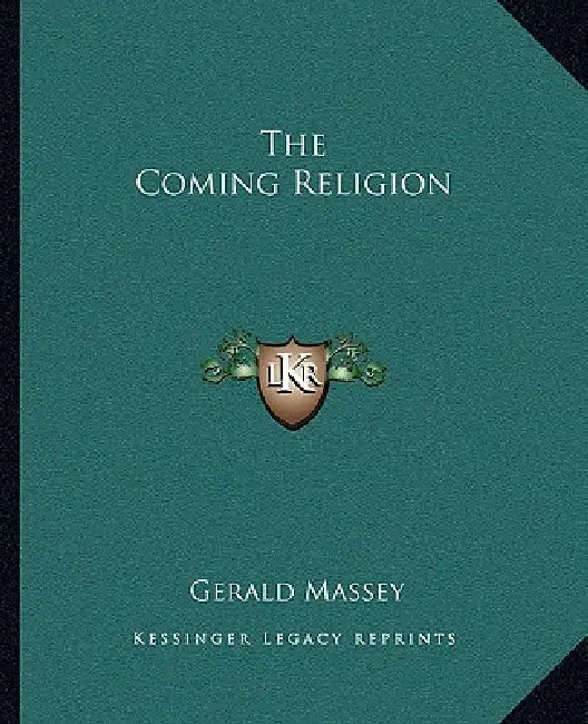 The Coming Religion by Gerald Massey